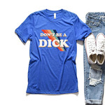 Alley & Rae Apparel Don't Be a Dick Tee