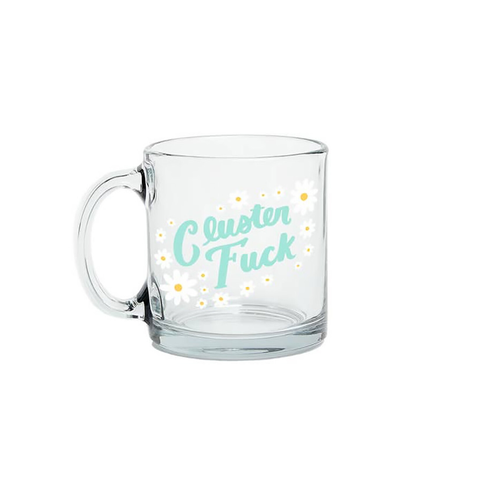 Talking Out of Turn Cluster Fuck Glass Mug