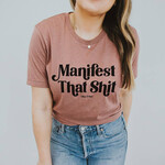 Alley & Rae Apparel Manifest That Shit Tee