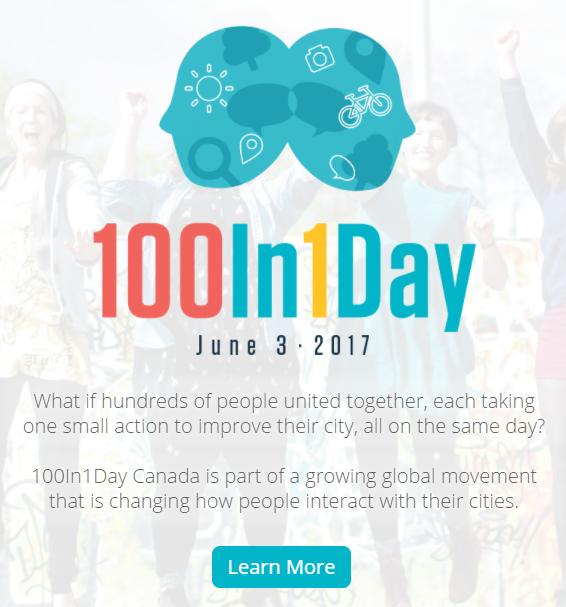 100 in one day poster. June 3, 2017. Text: "What if hundreds of people united together, each taking one small action to improve their city, all on the same day? 100in1 Day Canada is part of a global movement that is changing how people interact with their city."