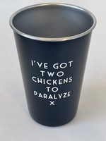 Meriwether Two Chickens to Paralyze Tumbler - Misquoted Song Lyrics