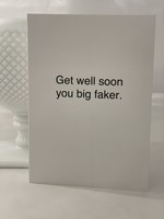 Creative Brands Get Well Soon You Big Faker Card