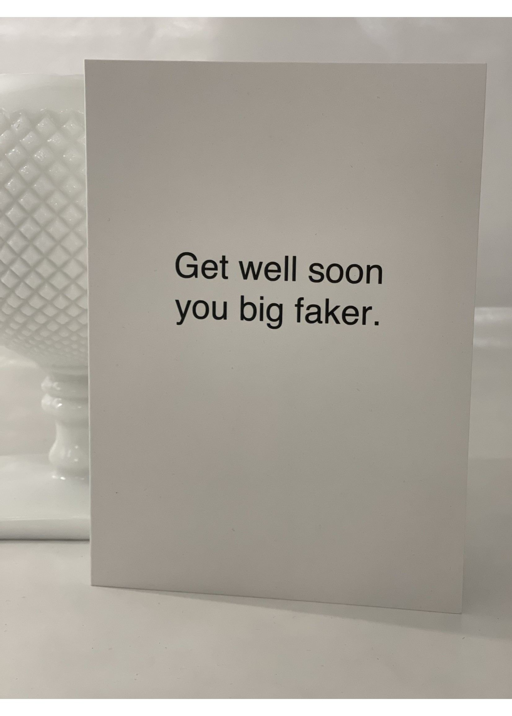 Creative Brands Get Well Soon You Big Faker Card