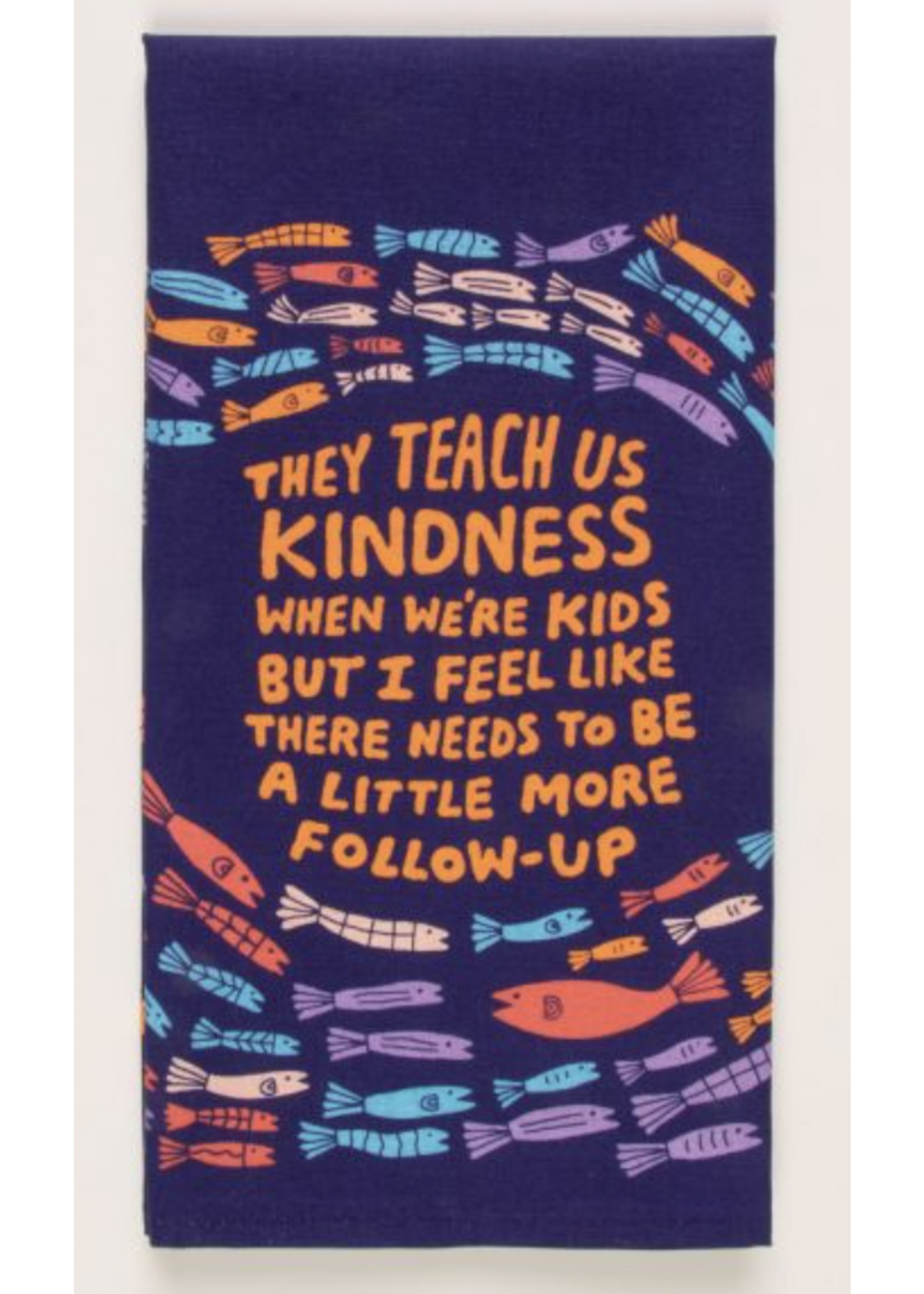 Blue Q They Teach Kindness Tea Towel