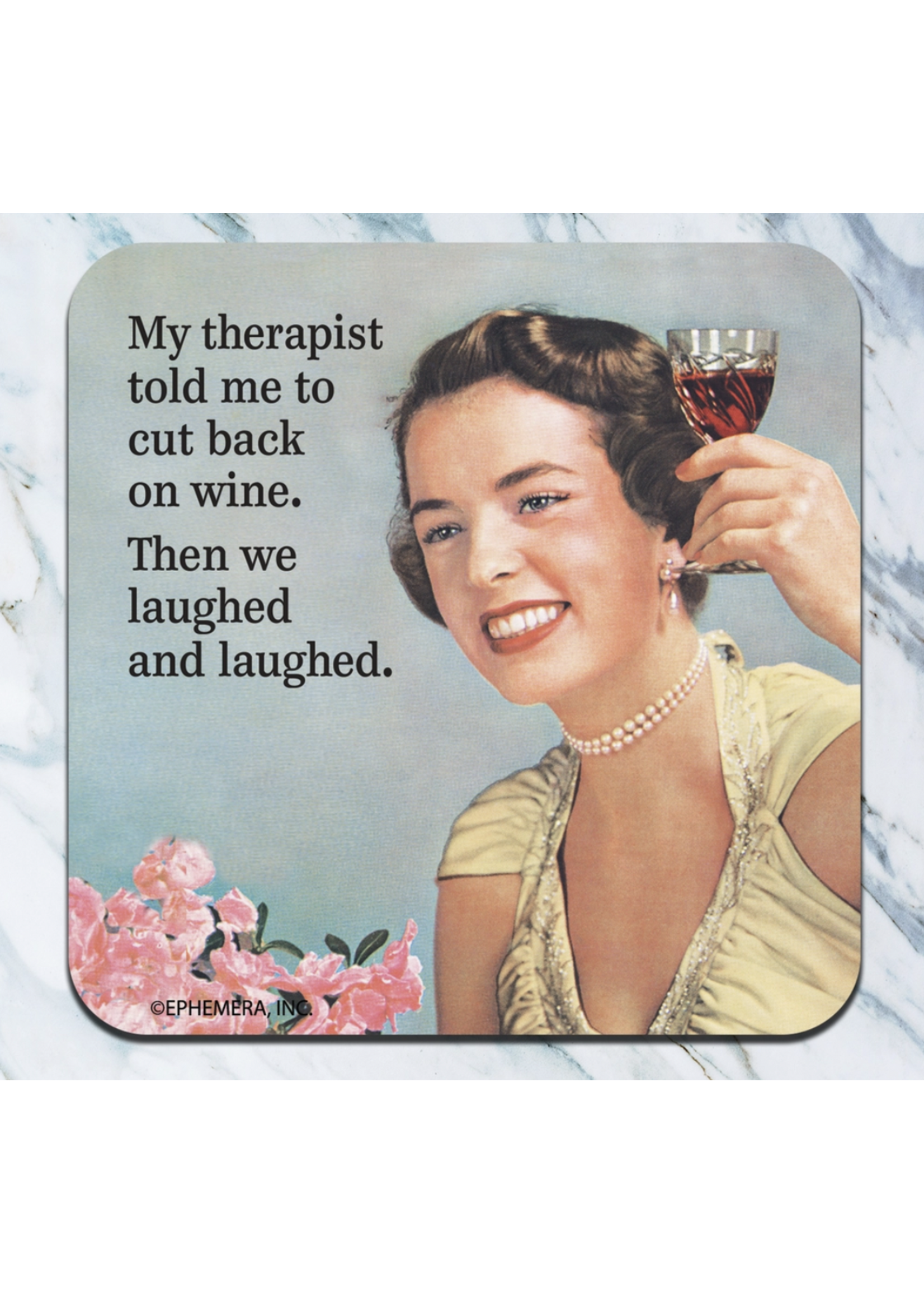 High Cotton Foam Coaster -  My therapist.. cut back on wine