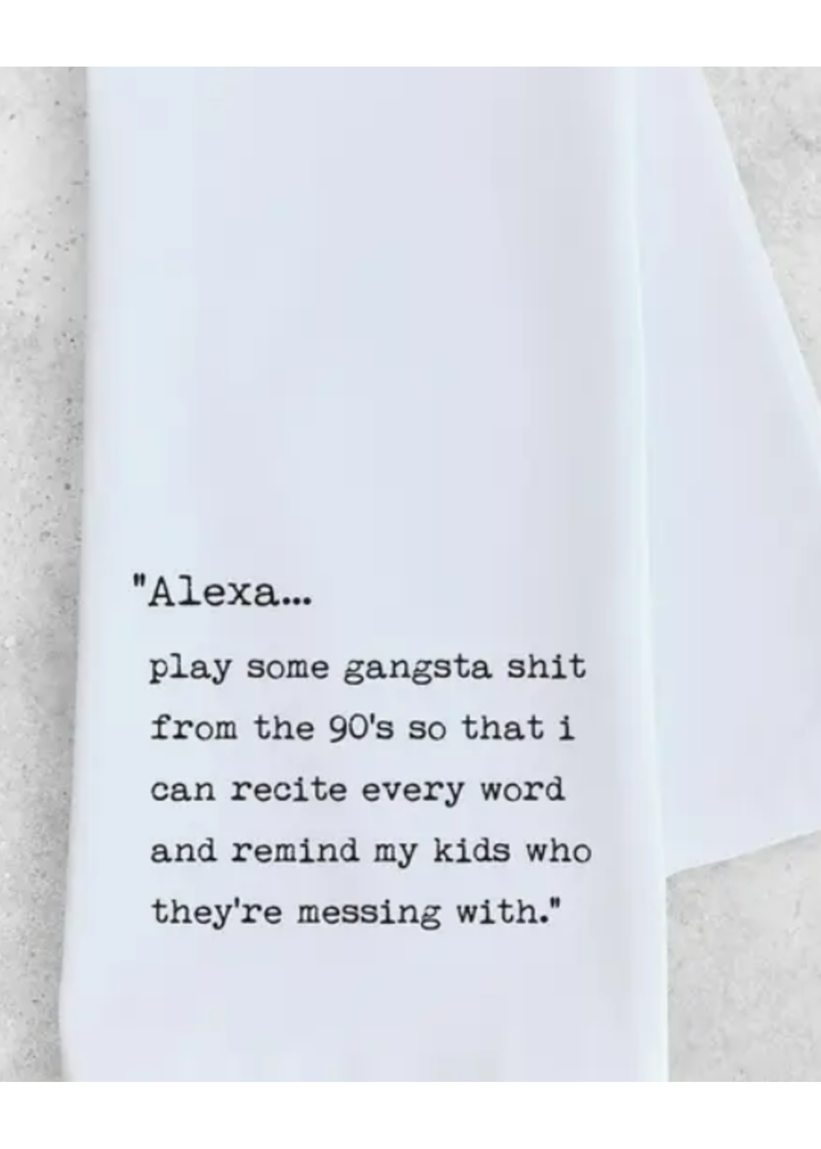 Dev D & Co. Alexa Play Some Gangsta Shit - Tea towel