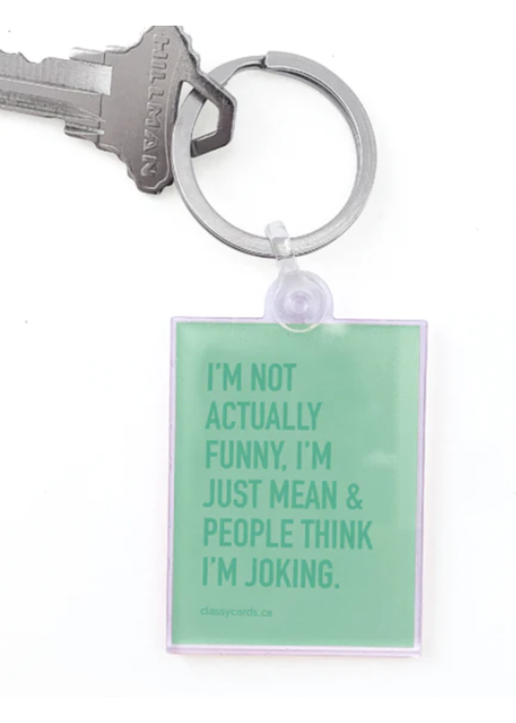 Classy Cards Creative Inc Not Actually Funny ... Keychain