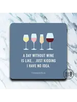 High Cotton Foam Coaster - Day Without Wine...