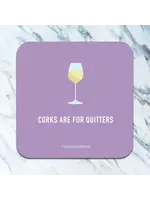 High Cotton Foam Coaster - Corks Are For Quitters