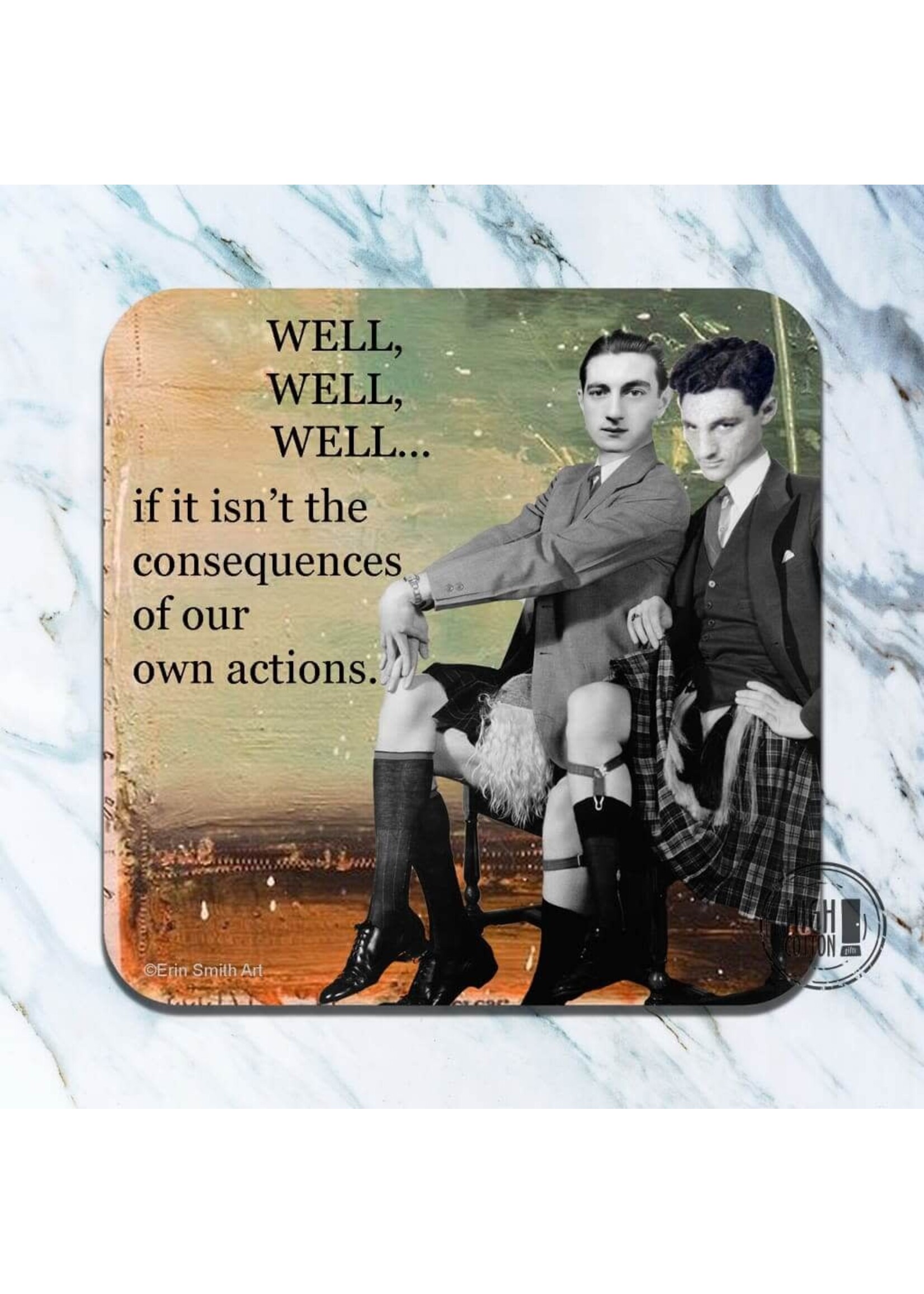High Cotton Well Well Well... consequences coaster