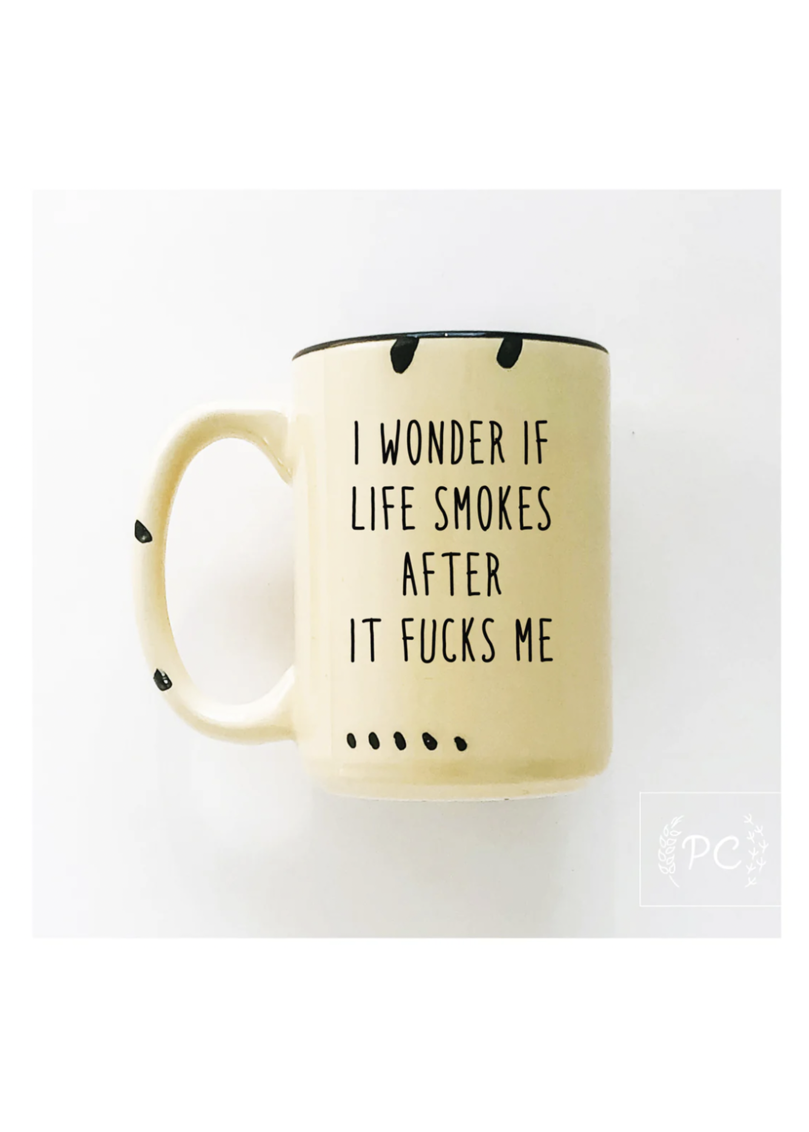 Prairie Chick Prints I Wonder If Life Smokes After It Fucks Me - Yellow Mug