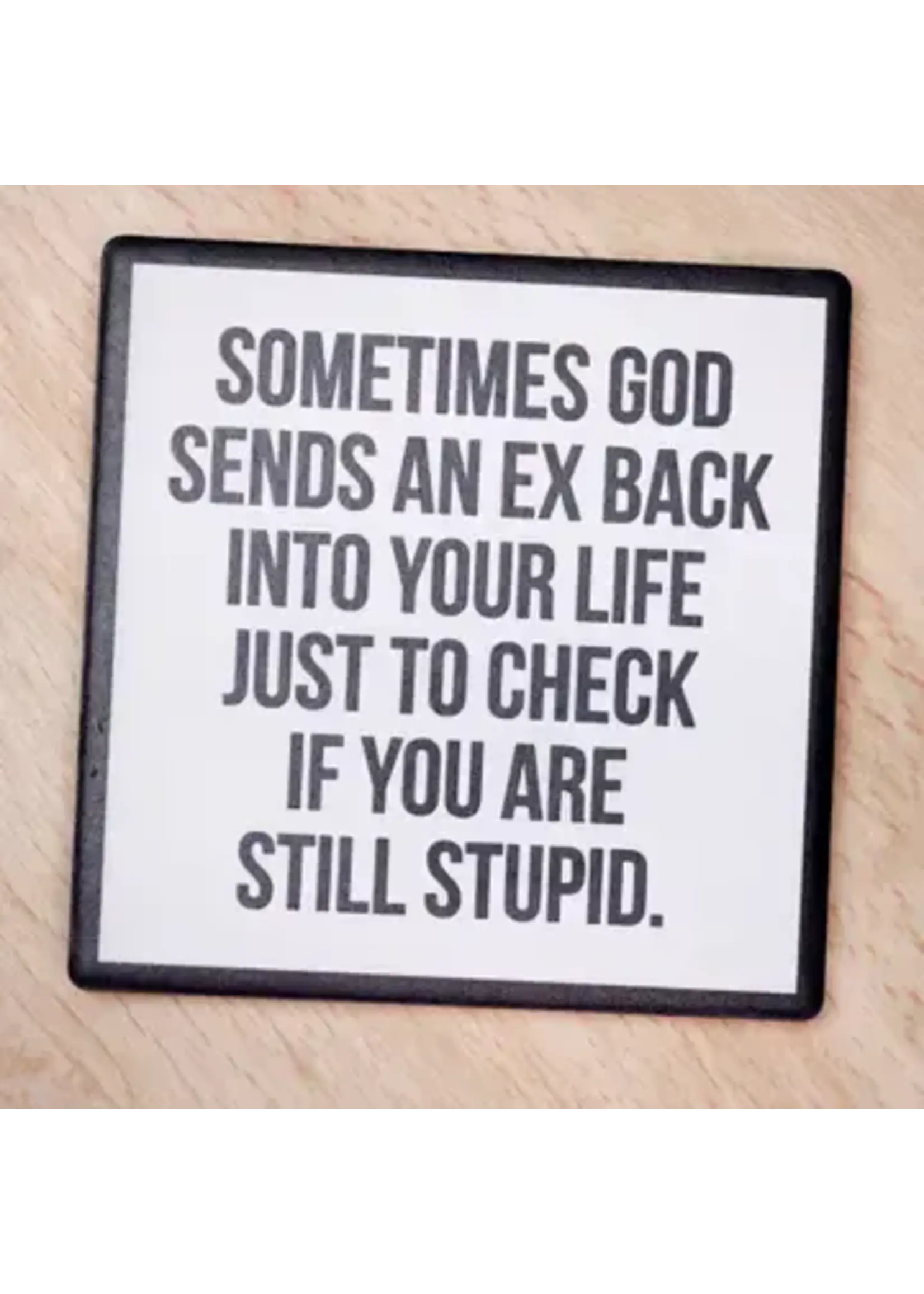 Meriwether Sometimes God... Your Ex Ceramic Coaster