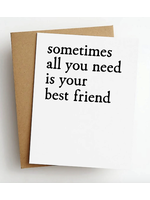 Skel&Co. Sometimes all you need... best friend card