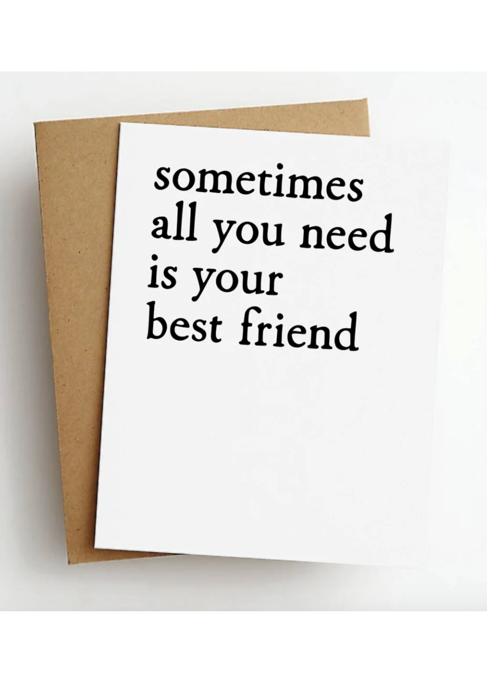 Skel&Co. Sometimes all you need... best friend card