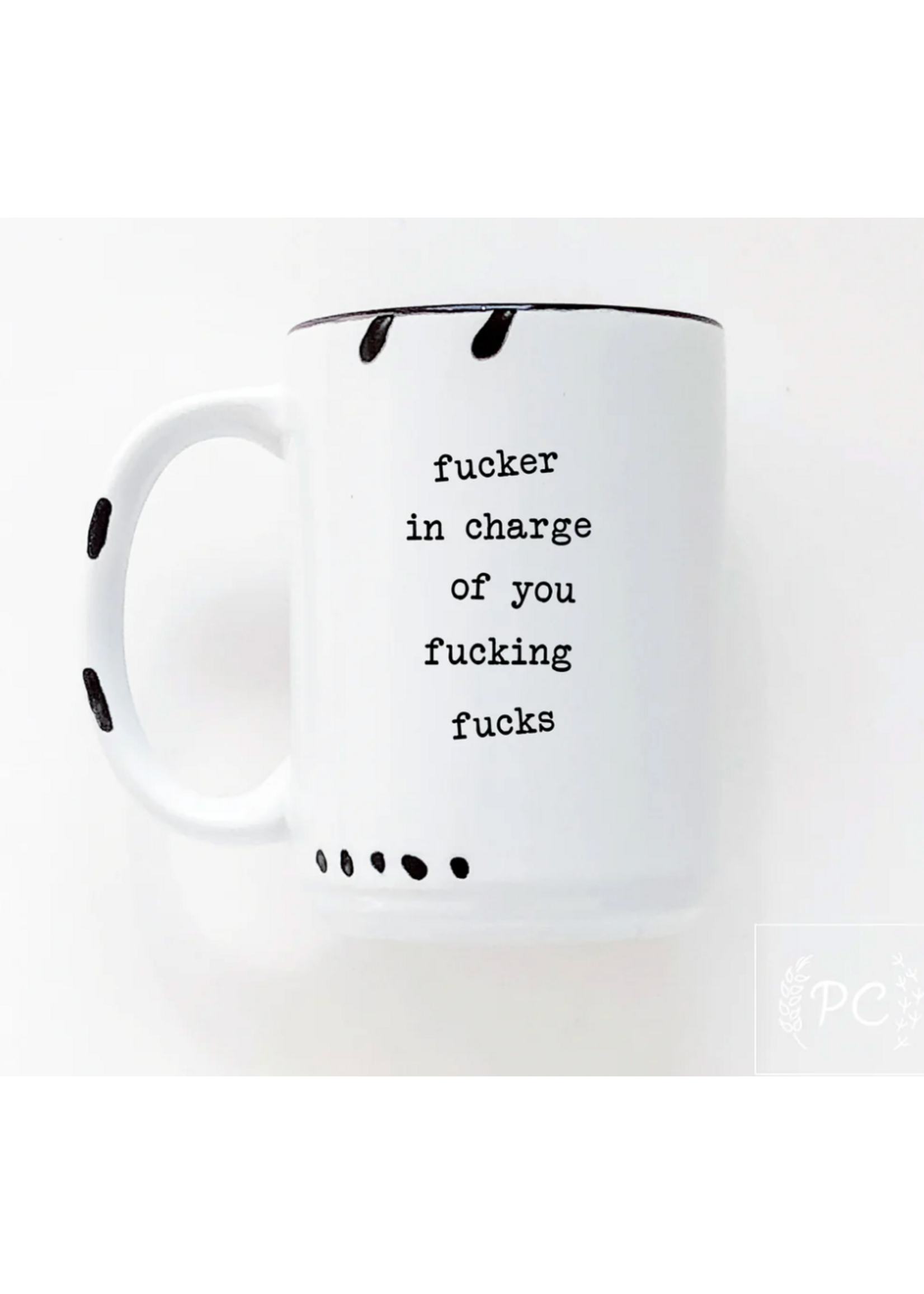 Prairie Chick Prints Fucker in charge of you fucking Fucks mug - white