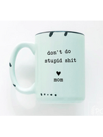 Prairie Chick Prints Don't Do Stupid Shit Love Mom - Green Mug