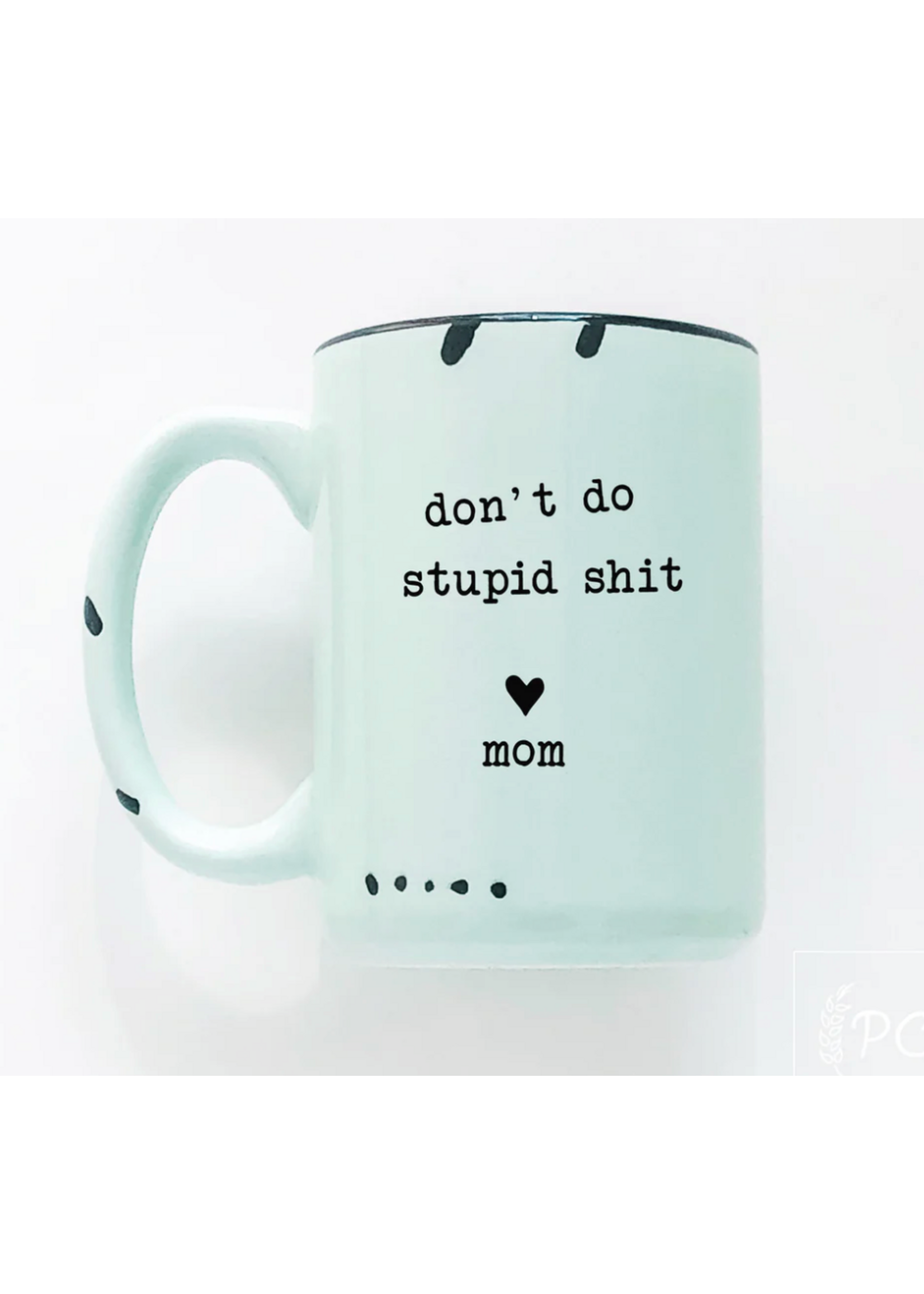 Prairie Chick Prints Don't Do Stupid Shit Love Mom - Green Mug