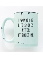 Prairie Chick Prints I Wonder If Life Smokes After It Fucks Me - Green Mug