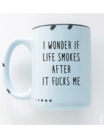 Prairie Chick Prints I Wonder If Life Smokes After It Fucks Me - Blue Mug
