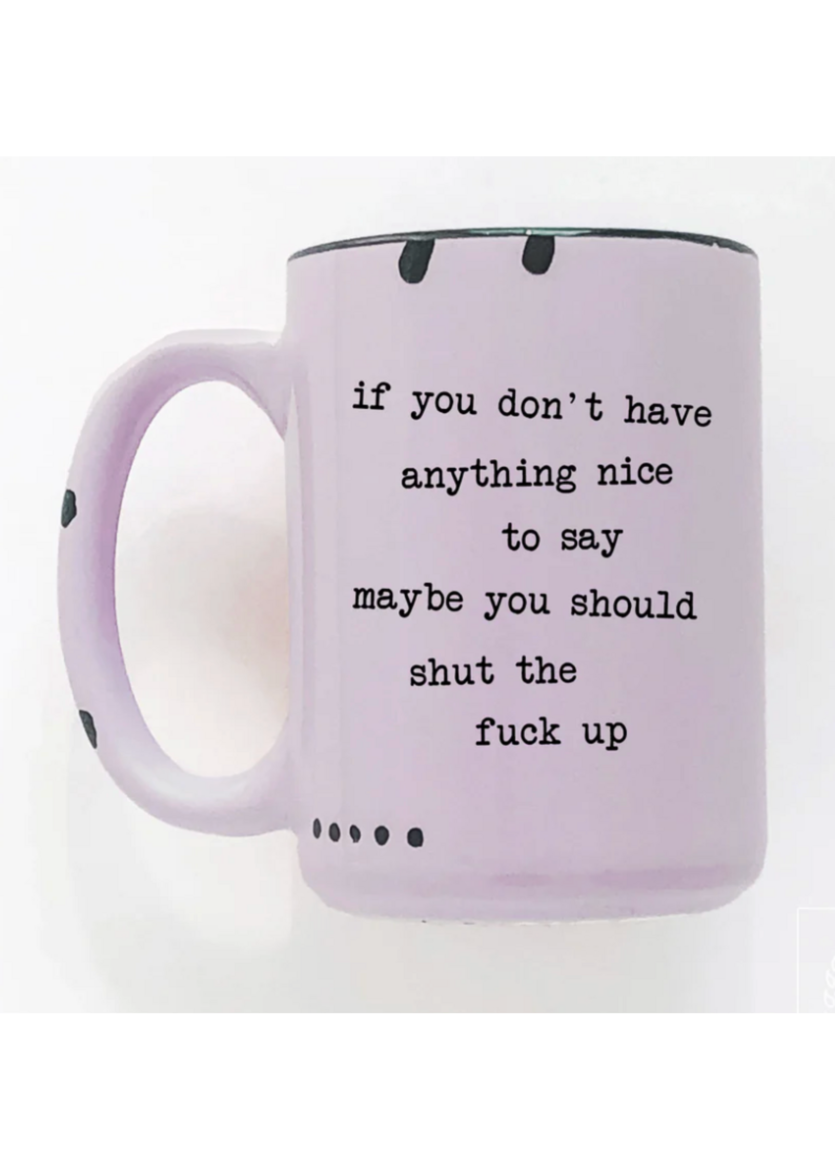 Prairie Chick Prints If You Don't Have Anything Nice to Say Mug - Purple