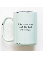 Prairie Chick Prints I Have No Idea What The Fuck I'm Doing - Green Mug
