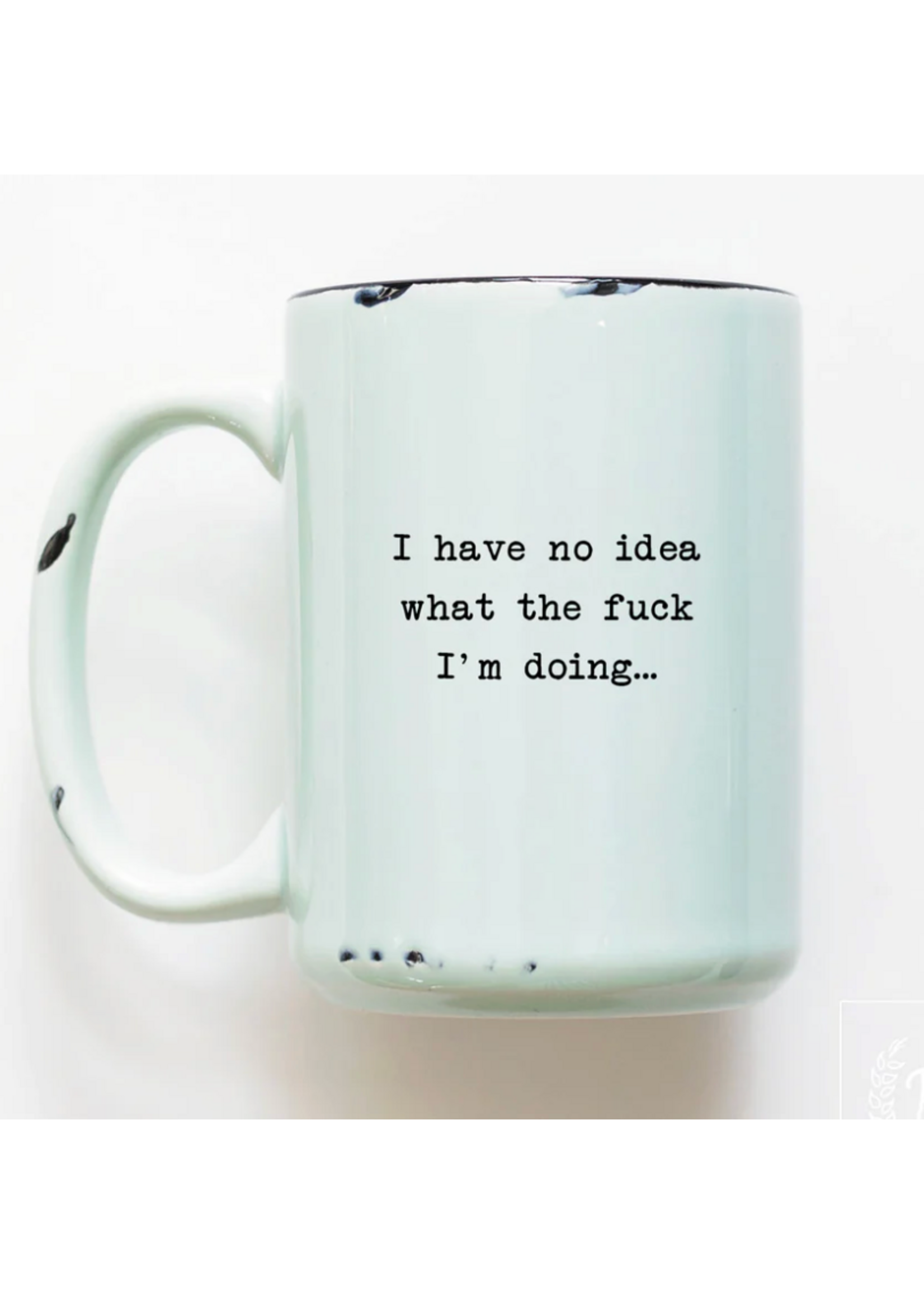 Prairie Chick Prints I Have No Idea What The Fuck I'm Doing - Green Mug