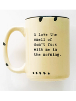 Prairie Chick Prints I Love the smell of Don't Fuck with Me mug - Yellow