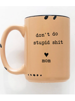 Prairie Chick Prints Don't Do Stupid Shit Love Mom - Orange Mug
