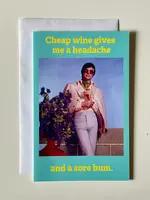 Jacs Studio Cheap wine gives me a headache