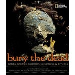 Christopher Sloan Bury The Dead  Tombs, Corpses, Mummies, Skeleetons and Rituals