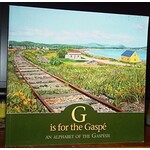 G is for the Gaspe  An Alphabet of the Gaspesie