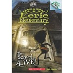 Eerie Elementary #1 The School is Alive