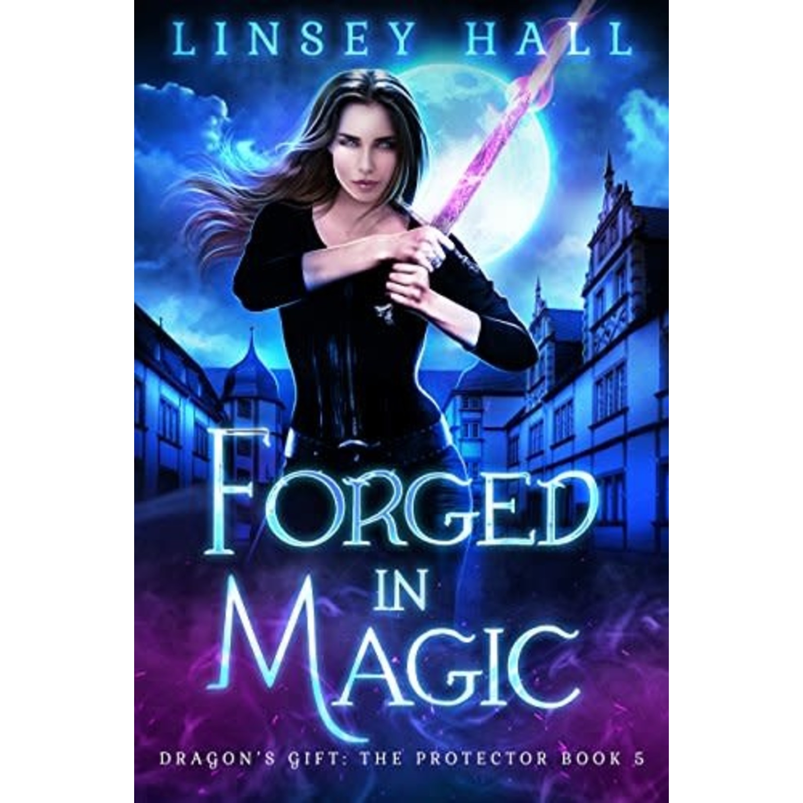 Lindsey Hall Dragon's Gift - Forged in Magic - The Protector (Book #5)