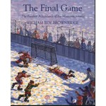 William Roy Brownridge The Final Game (The Further Adventures of the Moccasin Goalie)