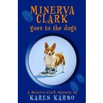 Karen Karbo Minerva Clark Goes To The Dogs