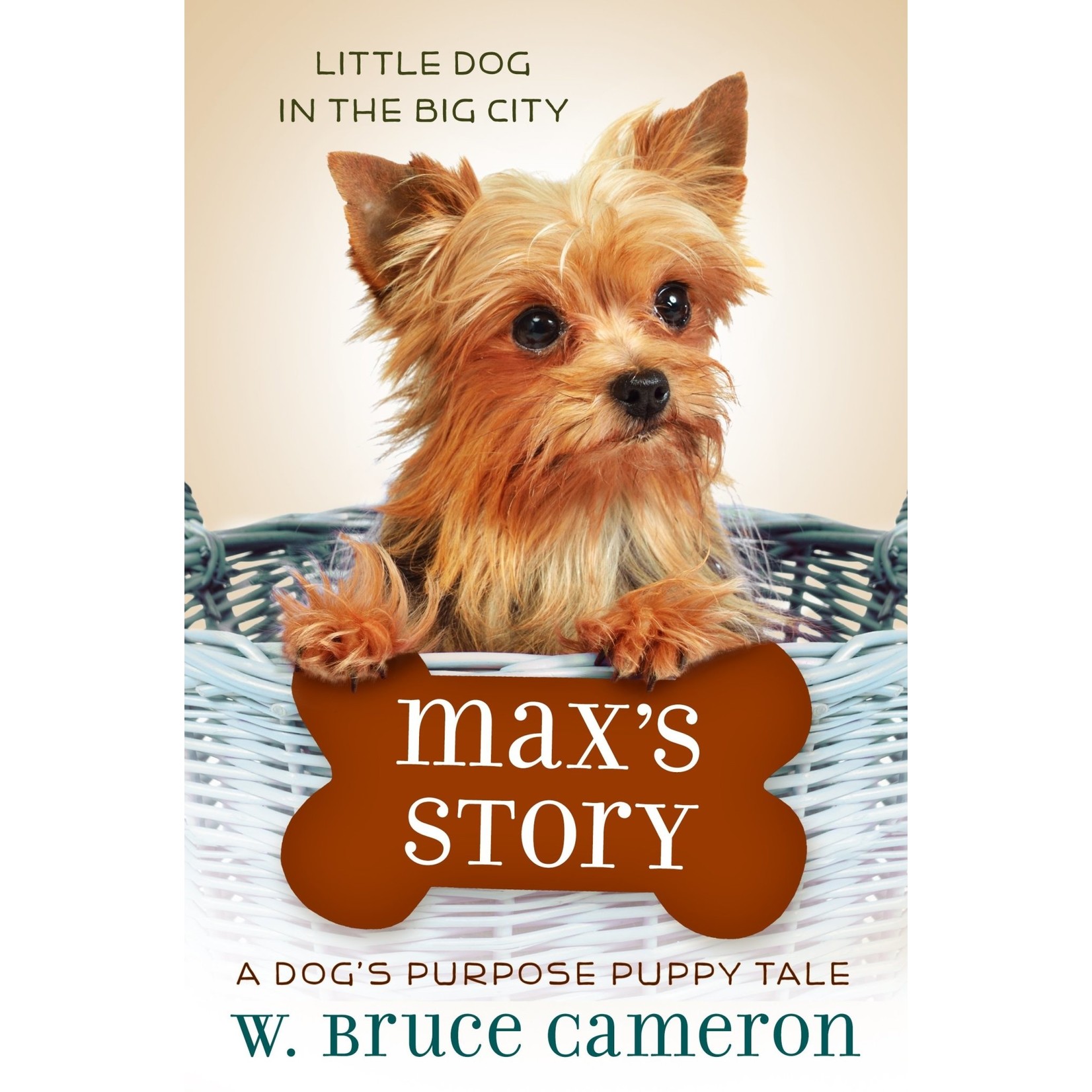 W. Bruce Cameron Max's Story  A Dog's Purpose Puppy Tale
