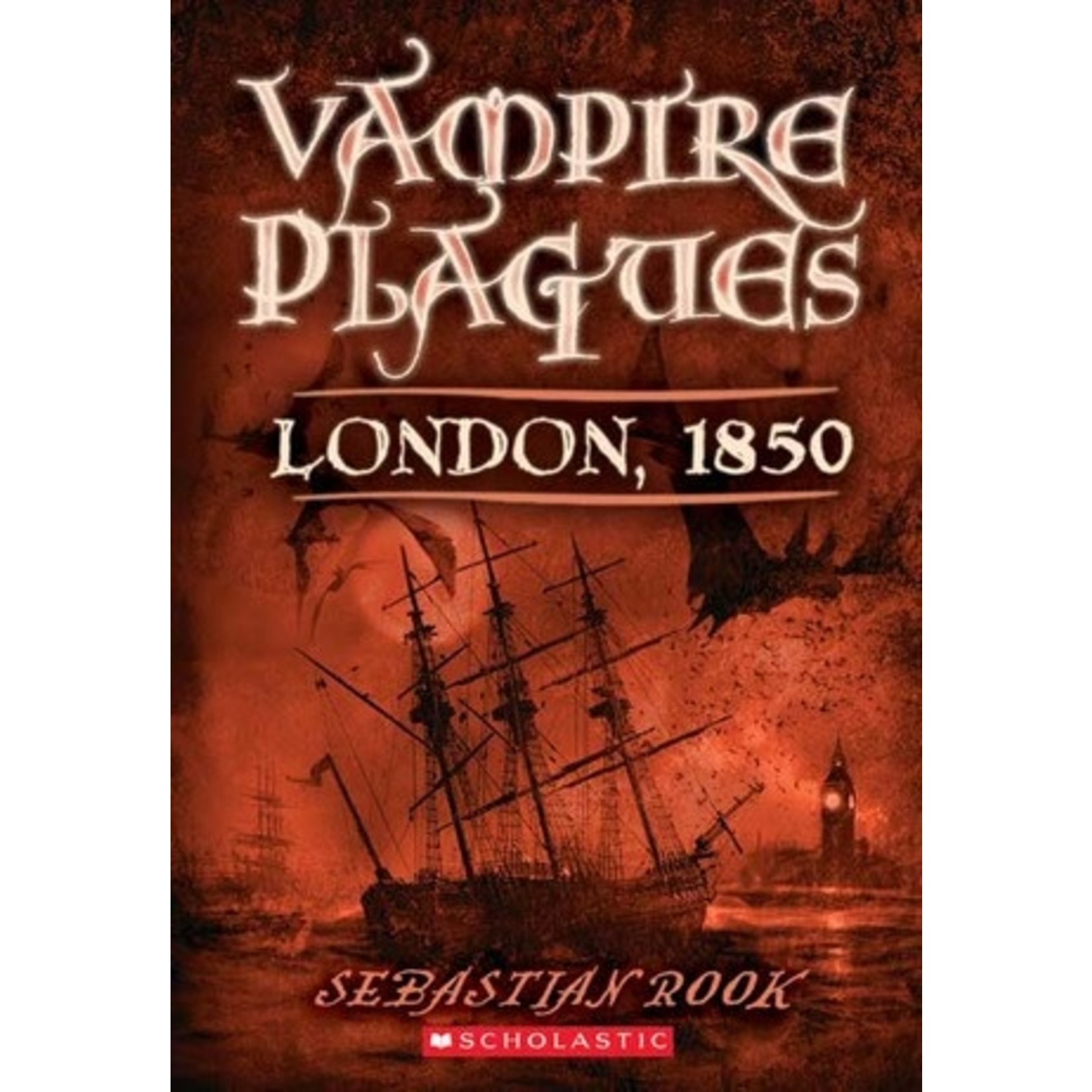 Sebastian Rook Vampire Plagues  Book 1 : London, 1850