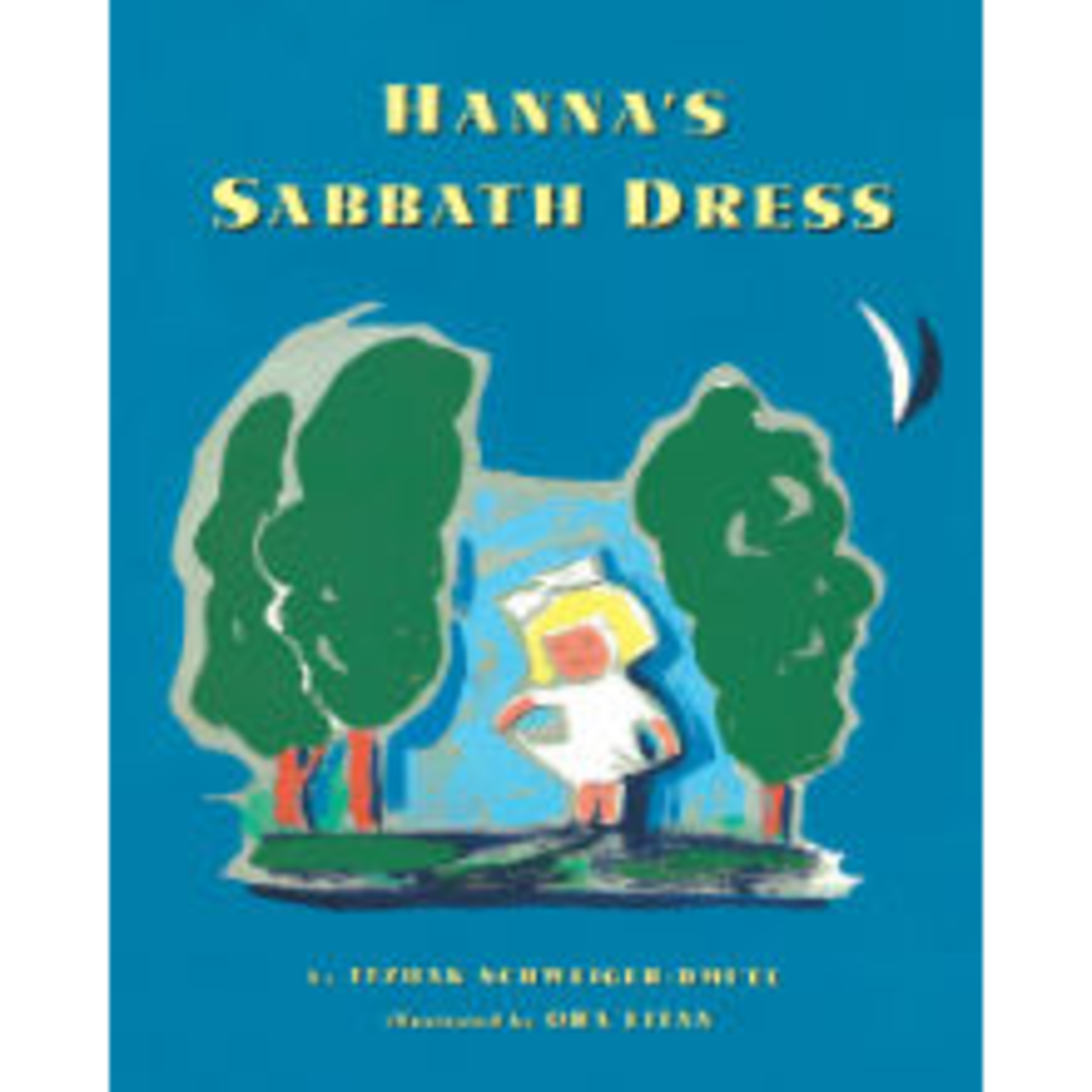Itzhak Schweiger-Dmi'el Hanna's Sabbath Dress - An Israeli Folktale