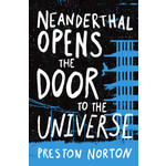 Preston Norton Neanderthal Opens the Door to the Universe