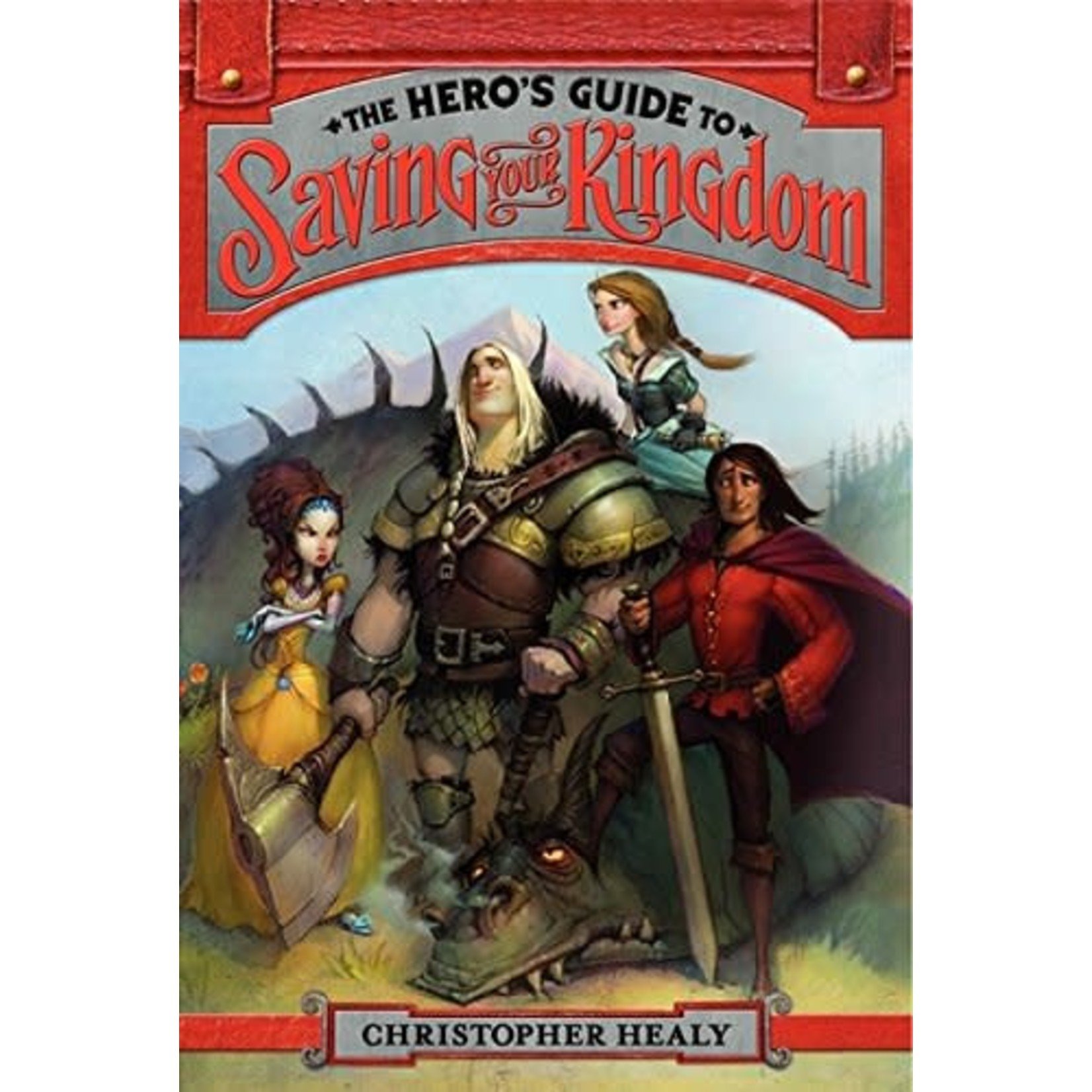 Christopher Healy The Hero's Guide to Saving Your Kingdom (Book #1)