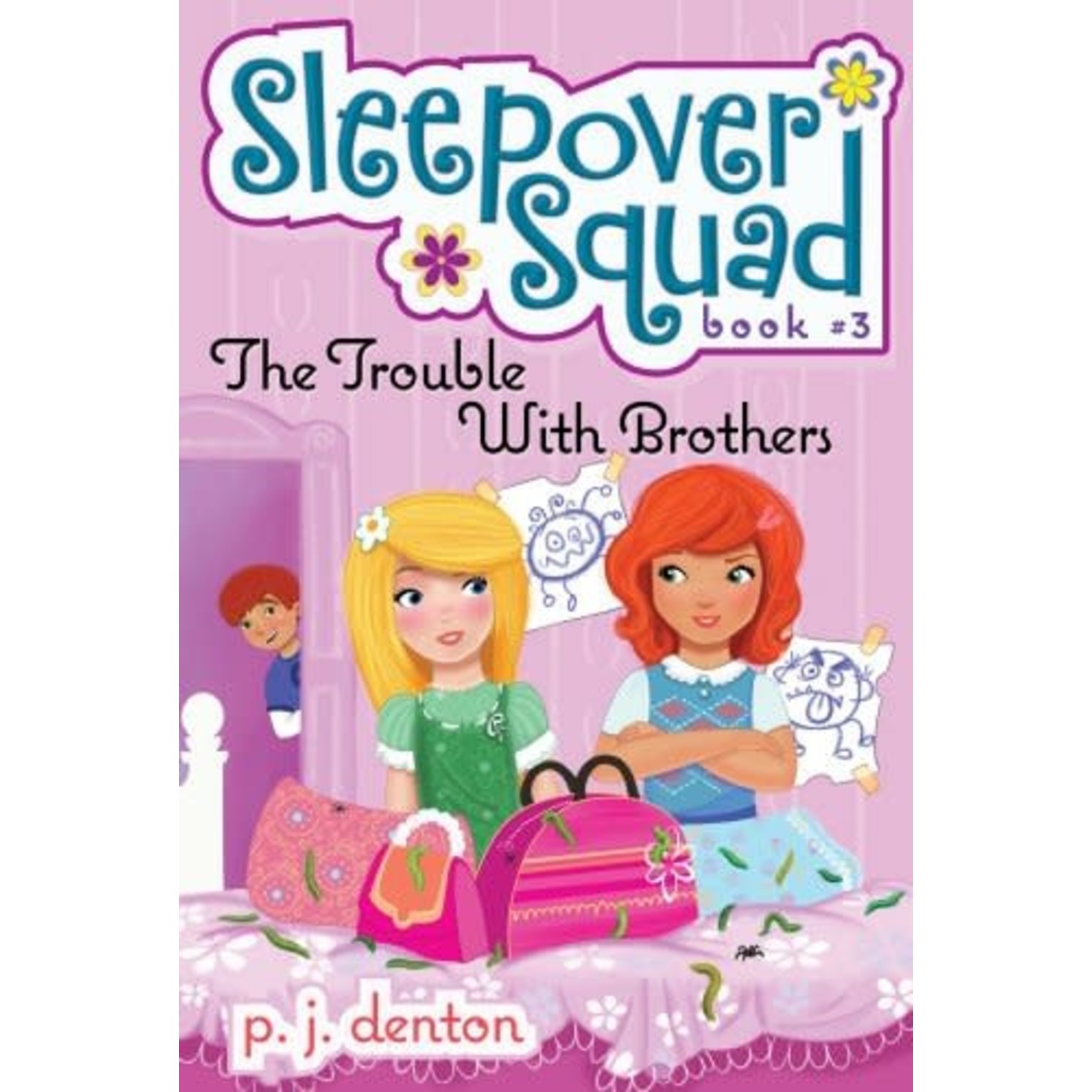 P.J. Denton Sleepover Squad - The Trouble with Brothers (Book #3)