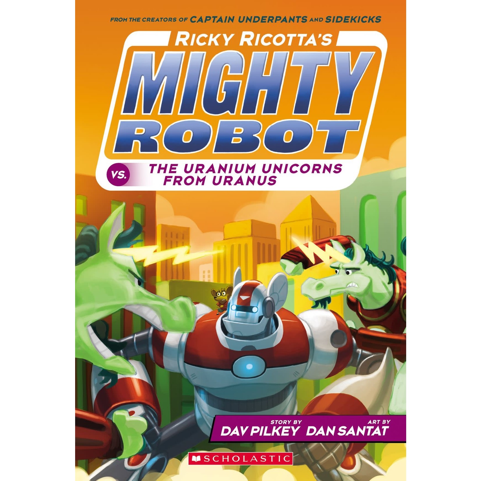 Dav Pilkey Mighty Robot vs. The Uranium Unicorns From Uranus (Book #7)
