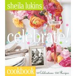 Sheila Lukins Celebrate! Cookbook (43 Celebrations - 350 Recipes