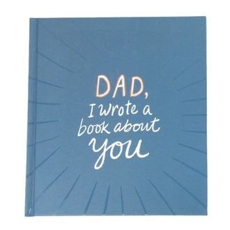 Dad, I Wrote a Book About You Dad, I Wrote a Book About You