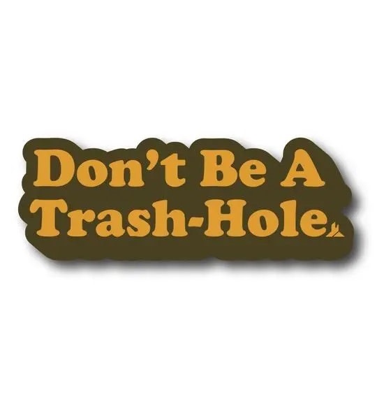 Don't Be a Trash-Hole Sticker