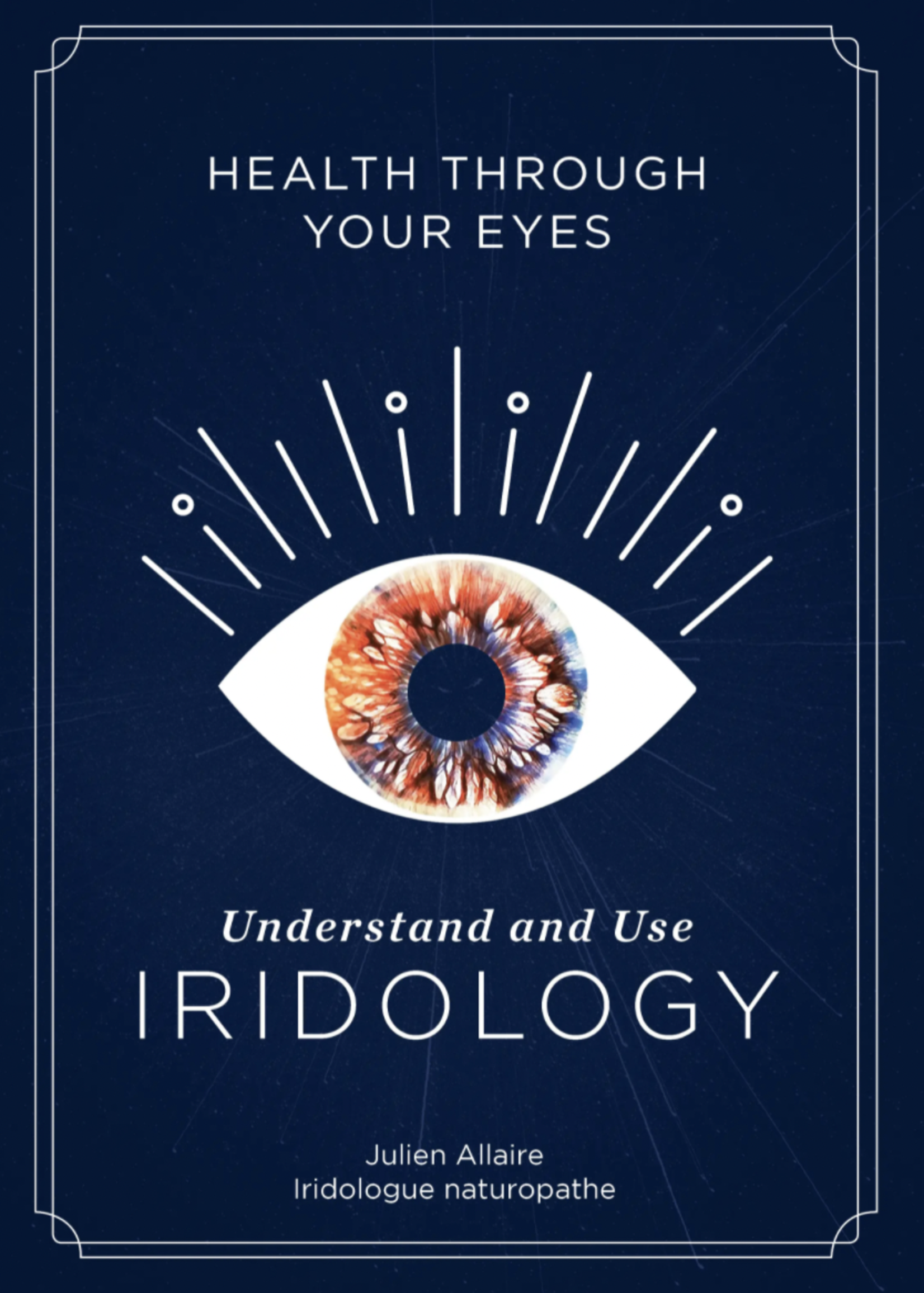 Red Feather Health Through Your Eyes: Understand and Use Iridology