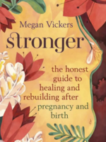 Stronger: Guide to Healing & Rebuilding After Pregnancy