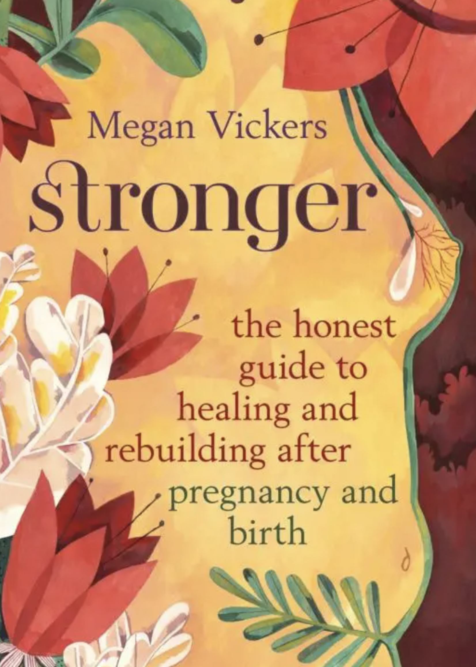Stronger: Guide to Healing & Rebuilding After Pregnancy
