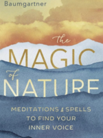 Magic of Nature: Meditations & Spells