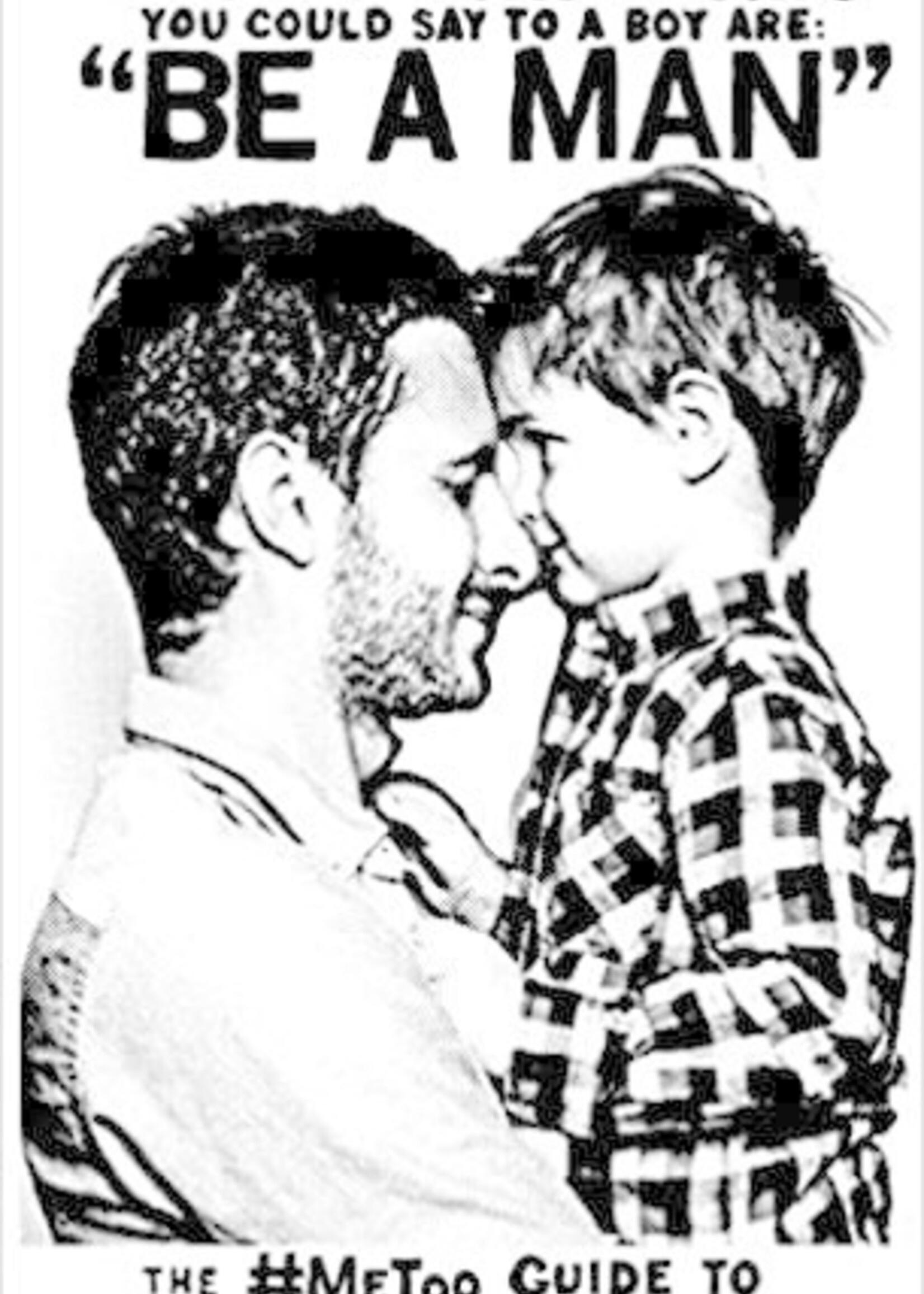 Microcosm Publishing & Distribution Three Worst Words You Could Say To A Boy Are: "Be A Man"